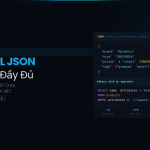 PostgreSQL JSON: Hướng Dẫn Đầy Đủ Với Ví Dụ Thực Tế